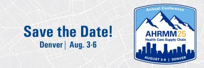 Save the Date for AHRMM25, Denver, August 3-6, 2025